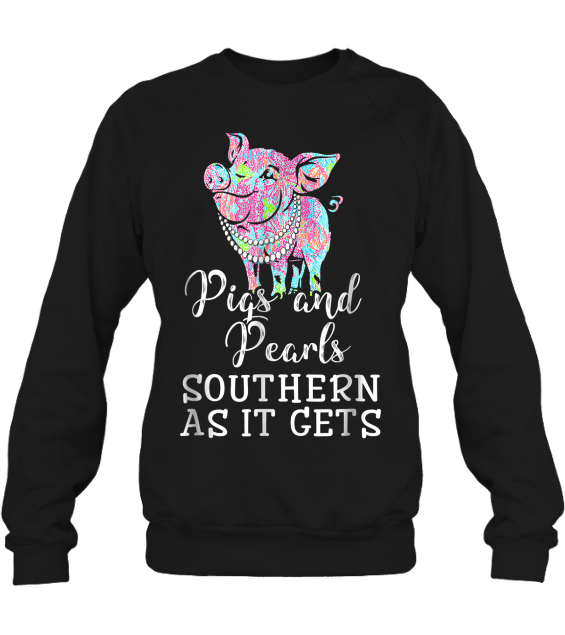 Pigs and pearls southern as it gets Crewneck Sweatshirt
