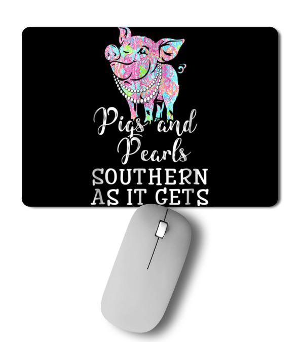 Pigs and pearls southern as it gets Mousepad Pigs and pearls southern as it gets Mousepad