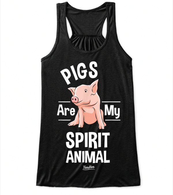 Pigs Are My Spirit Animal...Flowy Tank Top Pigs Are My Spirit Animal...Flowy Tank Top