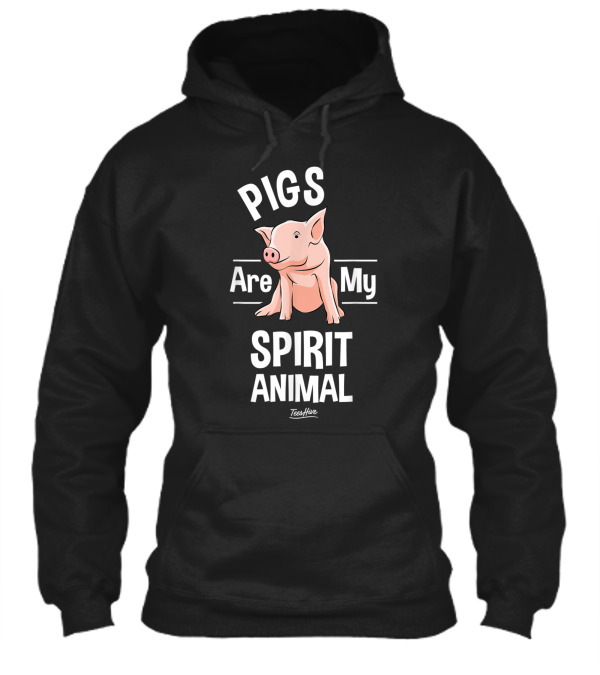 Pigs Are My Spirit Animal...Hoodie Pigs Are My Spirit Animal...Hoodie