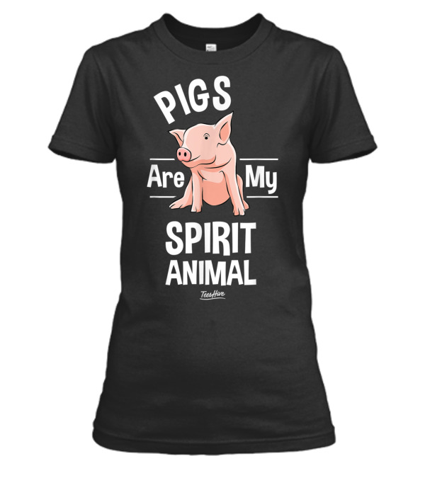 Pigs Are My Spirit Animal...Womens T-Shirt Pigs Are My Spirit Animal...Womens T-Shirt