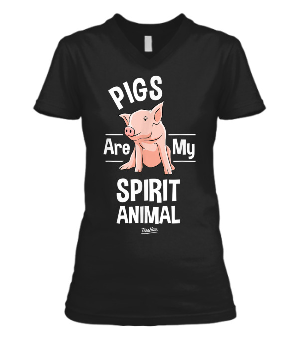 Pigs Are My Spirit Animal...V-Neck Womens T-Shirt Pigs Are My Spirit Animal...V-Neck Womens T-Shirt