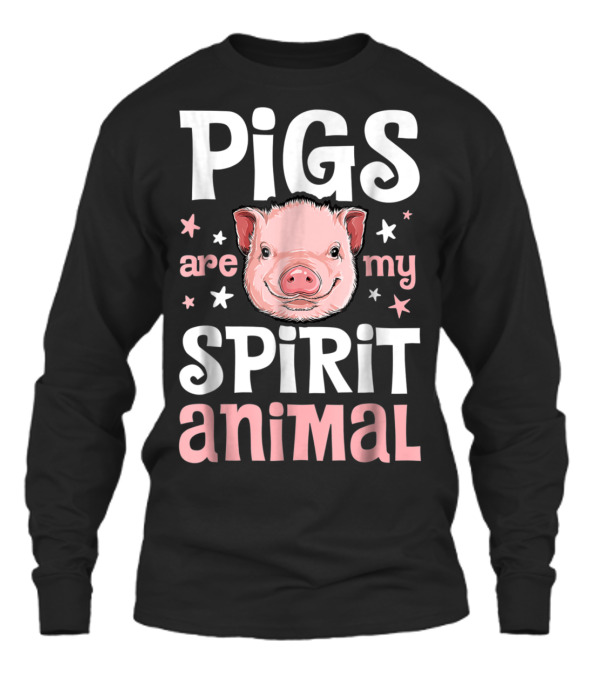Pigs Are My Spirit Animal...Unisex Long Sleeve Pigs Are My Spirit Animal...Unisex Long Sleeve