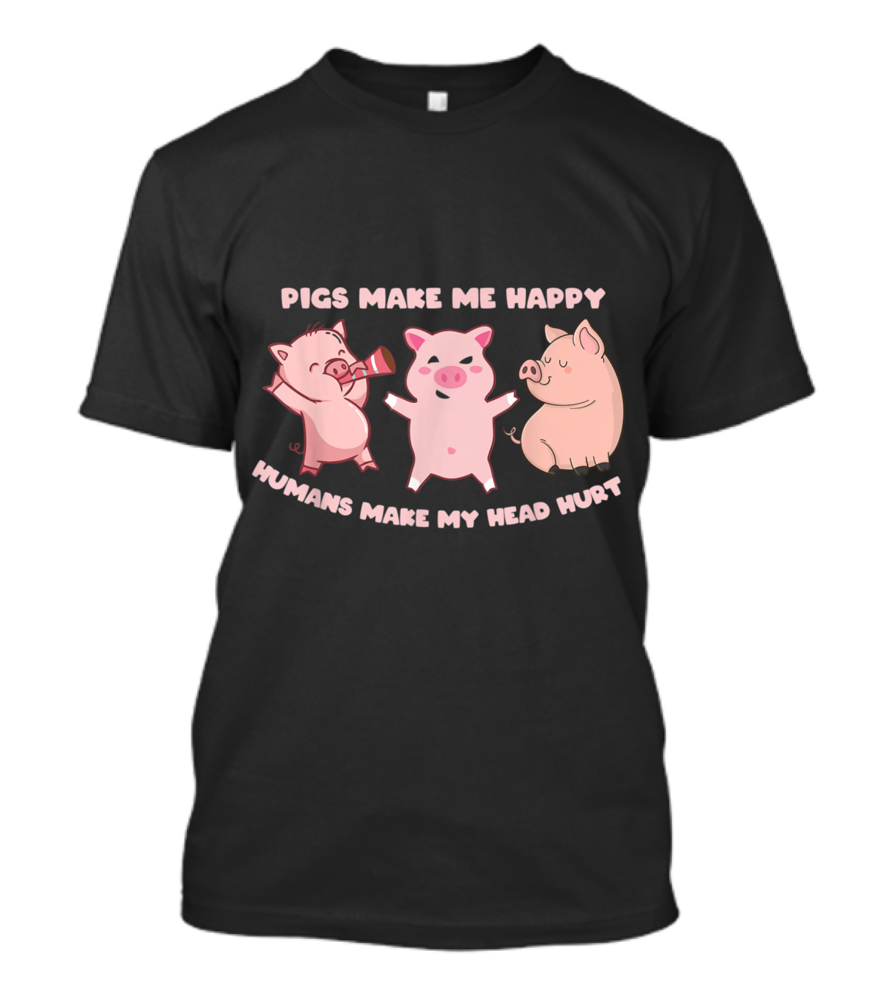 Pigs Make Me Happy Funny Pig Farmer Love T-Shirt Pigs Make Me Happy Funny Pig Farmer Love T-Shirt