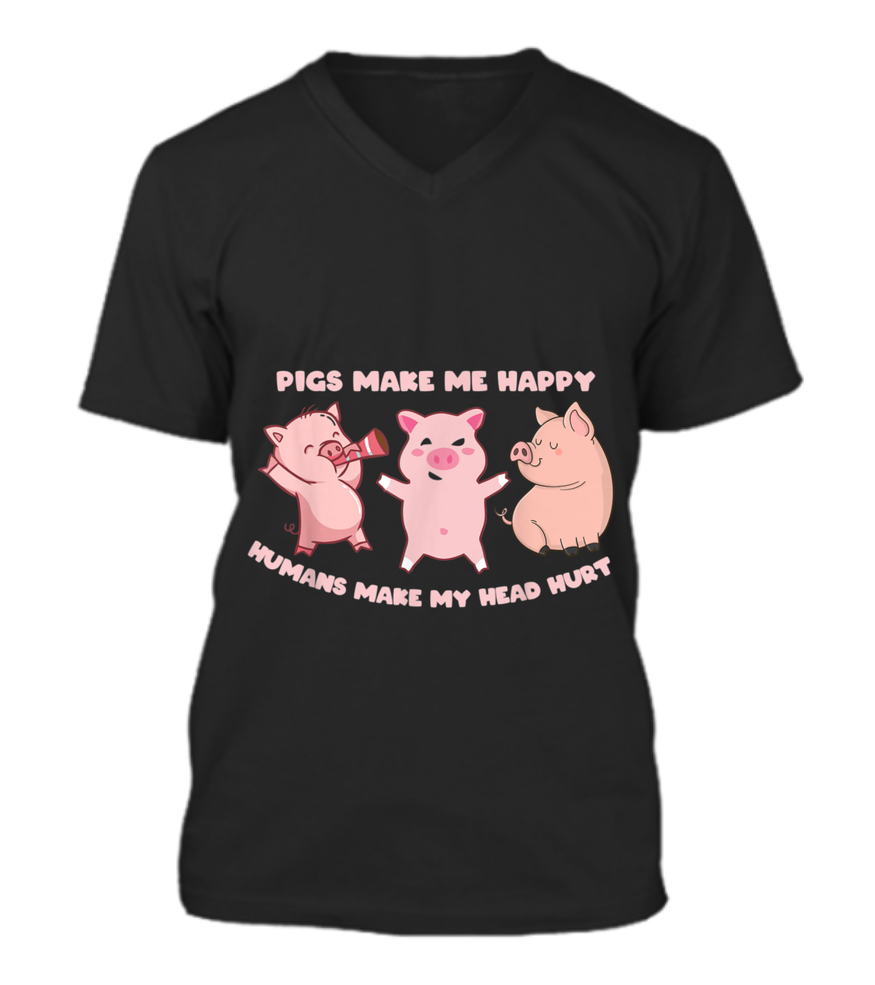 Pigs Make Me Happy Funny Pig Farmer Love V-Neck Unisex T-Shirt