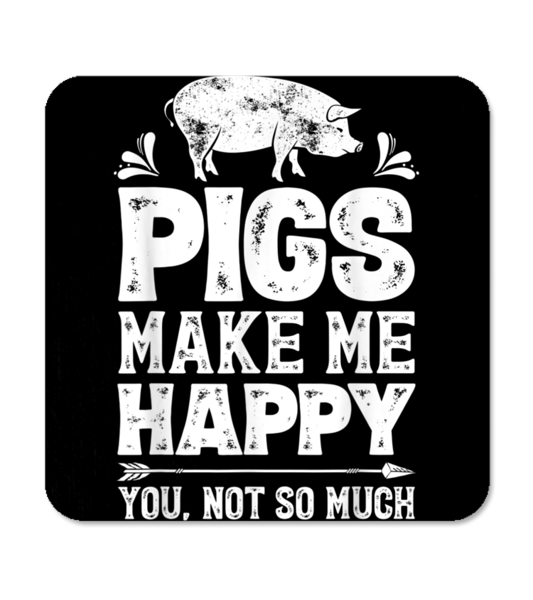 Pigs Make Me Happy T Funn...Coaster Pigs Make Me Happy T Funn...Coaster