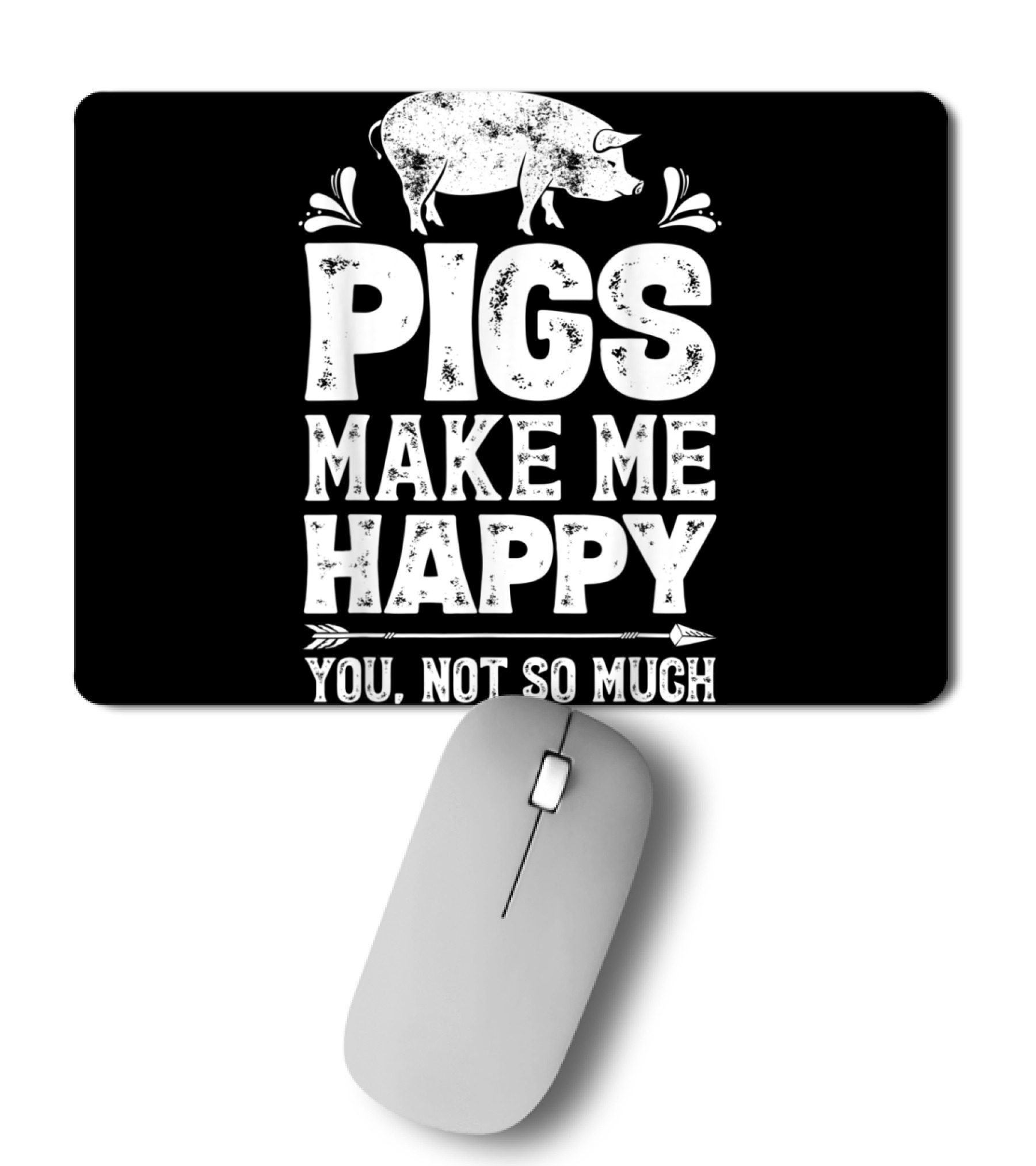 Pigs Make Me Happy T Funny Pig Farm F (2) Mousepad Pigs Make Me Happy T Funny Pig Farm F (2) Mousepad