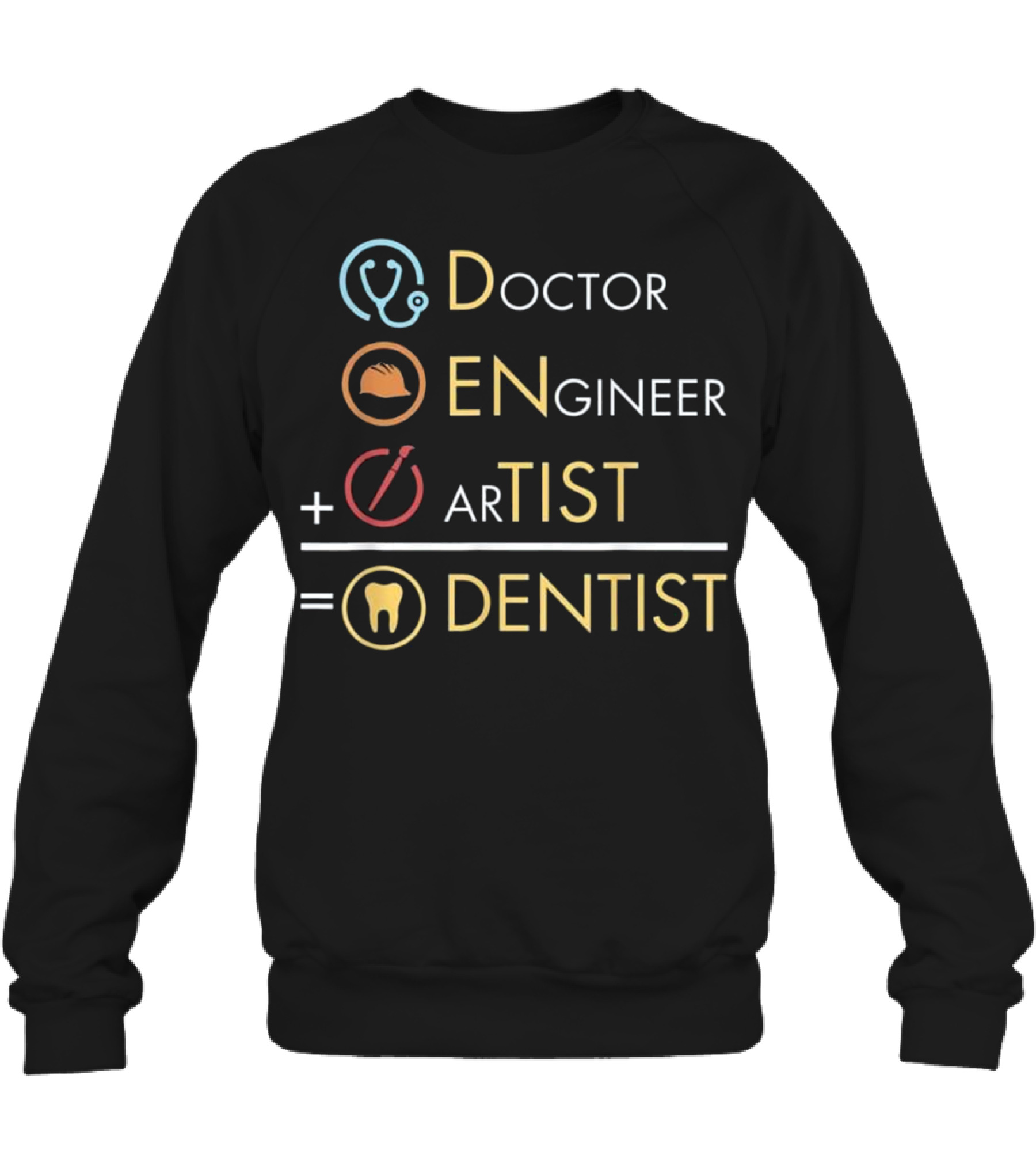 Doctor Engineer Artist = ...Crewneck Sweatshirt 