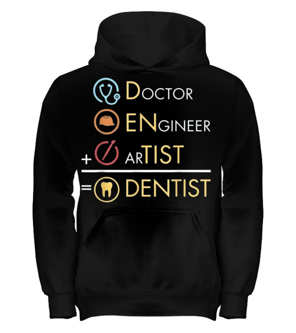 Doctor Engineer Artist = Dentist Funny Dent Kids Hoodie Doctor Engineer Artist = Dentist Funny Dent Kids Hoodie