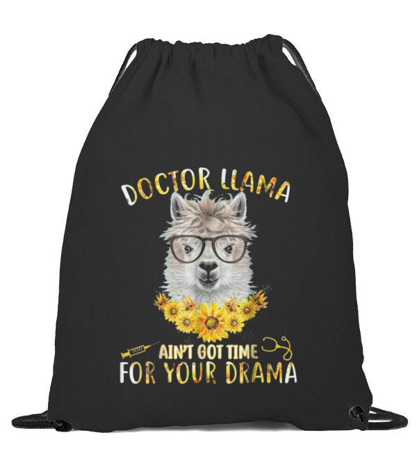 DOCTOR LLAMA AIN'T GOT TIME FOR YOUR DR Drawstring Bag DOCTOR LLAMA AIN'T GOT TIME FOR YOUR DR Drawstring Bag