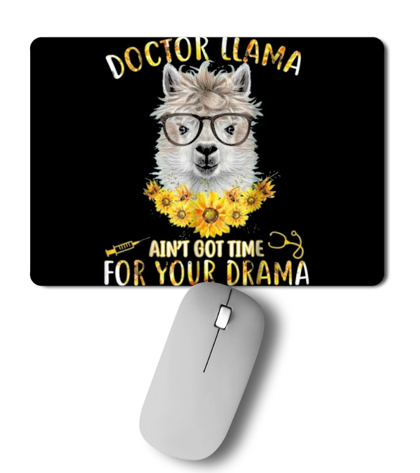 DOCTOR LLAMA AIN'T GOT TI...Mousepad DOCTOR LLAMA AIN'T GOT TI...Mousepad