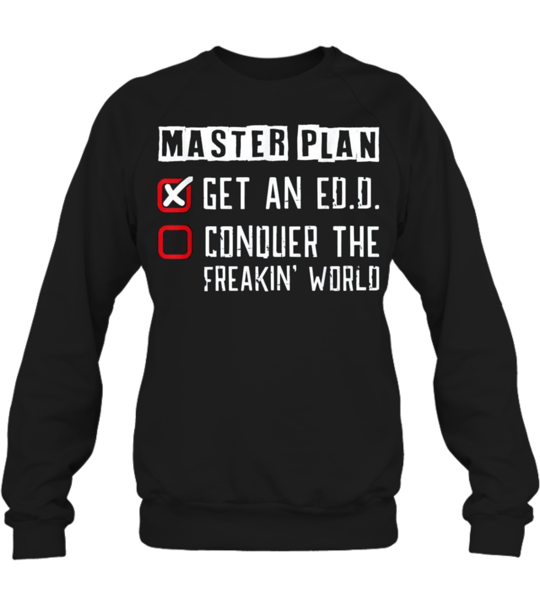 Doctor of Education Plan Funny Ed.D Gradu Crewneck Sweatshirt Doctor of Education Plan Funny Ed.D Gradu Crewneck Sweatshirt