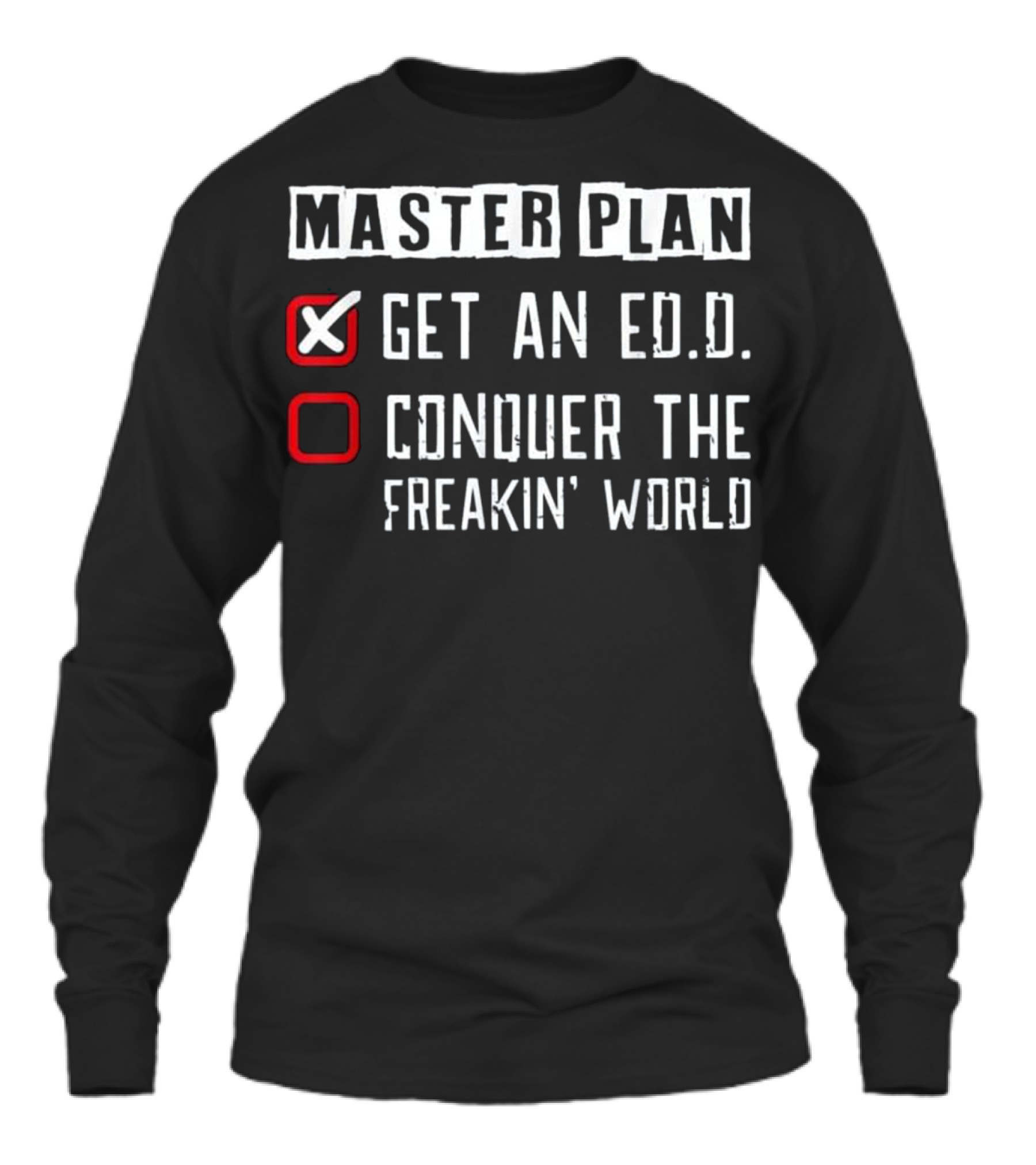 Doctor of Education Plan ...Unisex Long Sleeve 