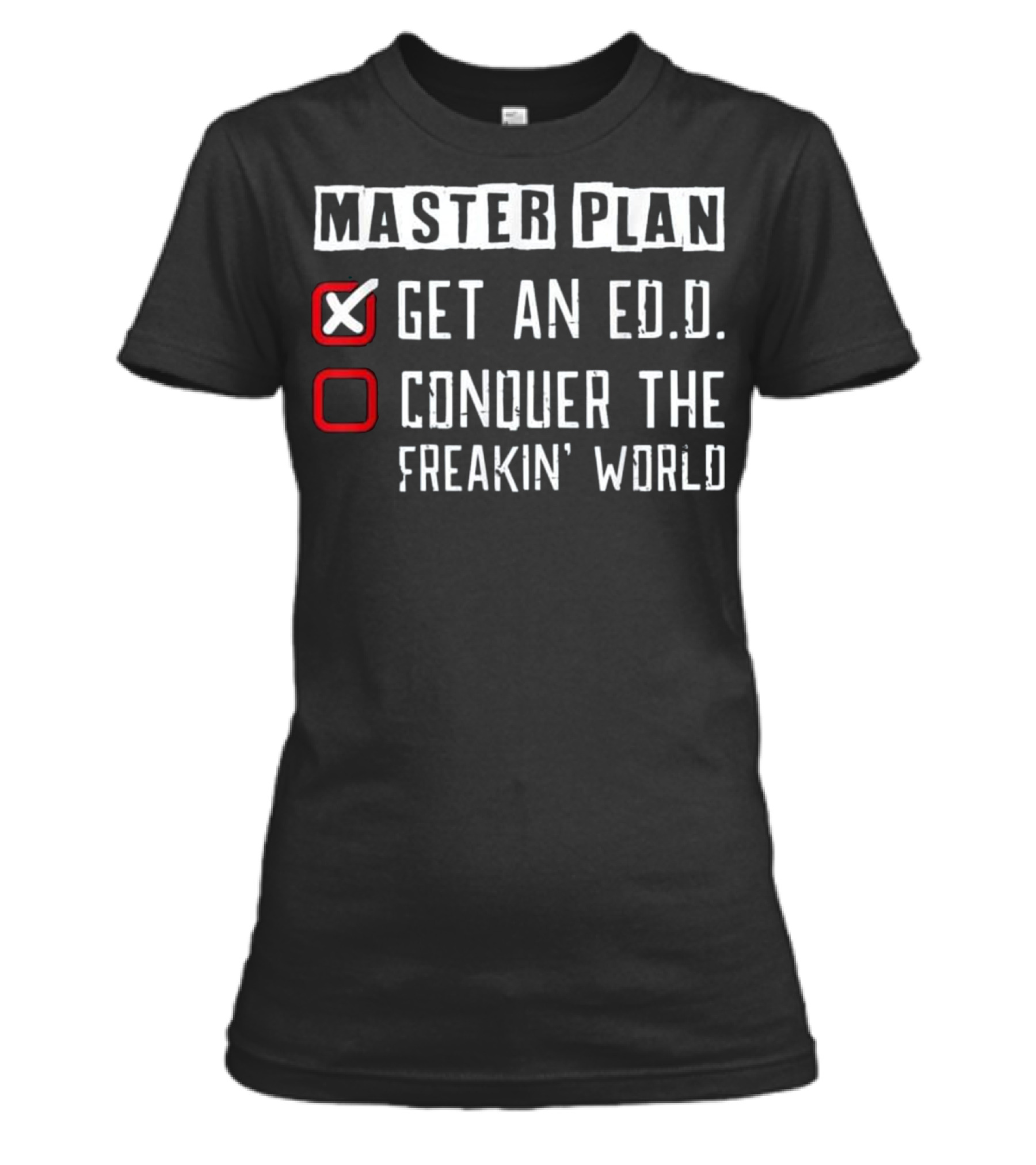 Doctor of Education Plan ...Womens T-Shirt 