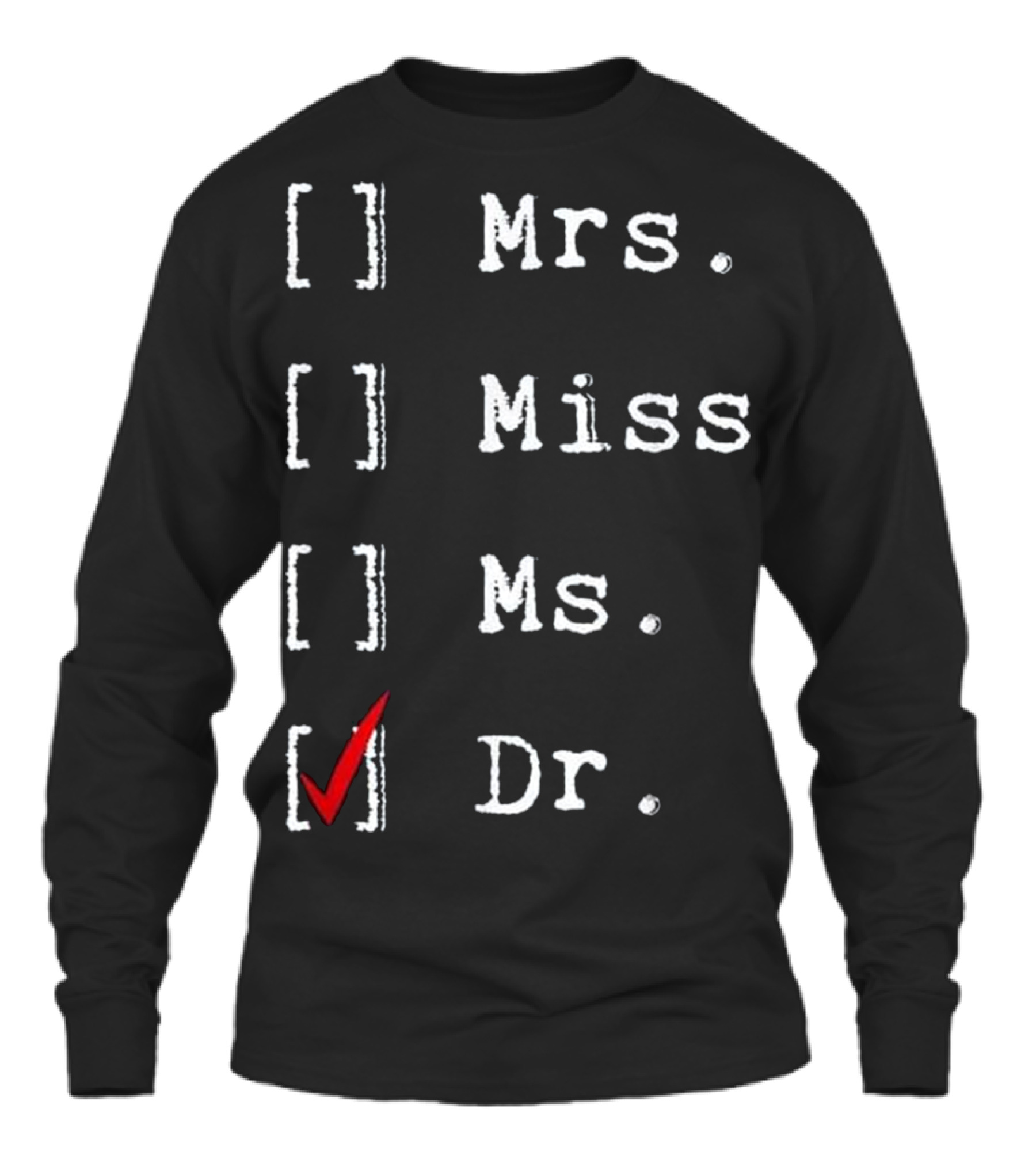 Doctorate Graduate New Me...Unisex Long Sleeve Doctorate Graduate New Me...Unisex Long Sleeve