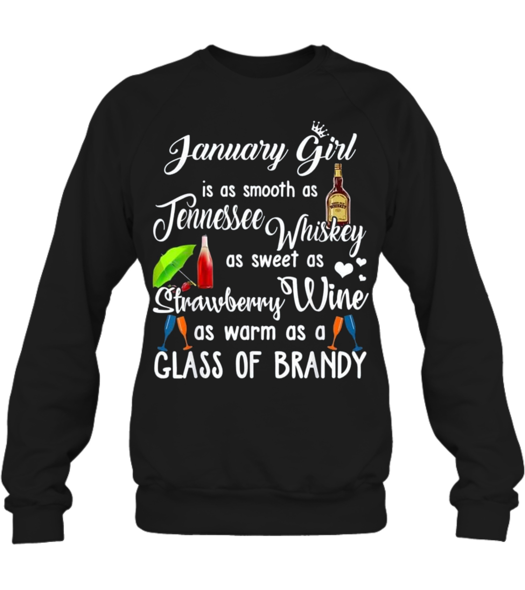 January Girl Is Smooth As Tennessee Whiskey Crewneck Sweatshirt January Girl Is Smooth As Tennessee Whiskey Crewneck Sweatshirt