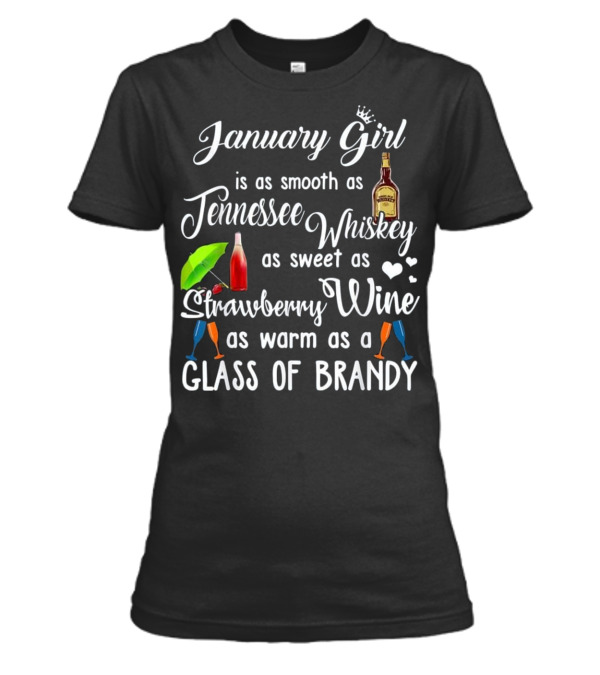 January Girl Is Smooth As Tennessee Whiskey Womens T-Shirt January Girl Is Smooth As Tennessee Whiskey Womens T-Shirt