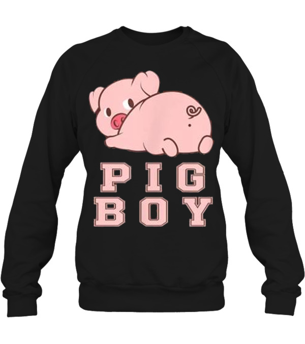 PIG BOY raunchy fetish sex humor T Crewneck Sweatshirt PIG BOY raunchy fetish sex humor T Crewneck Sweatshirt