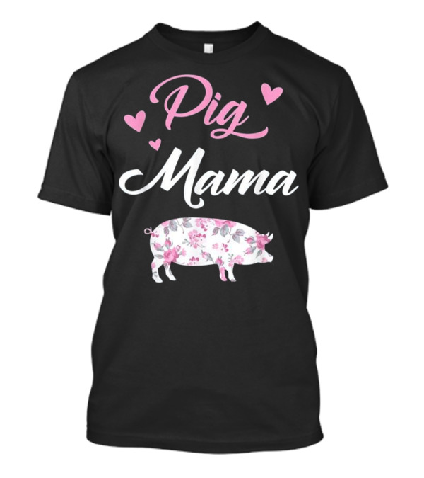 Pig Mama - Pig Mom T-Shirt Pig Mama - Pig Mom T-Shirt