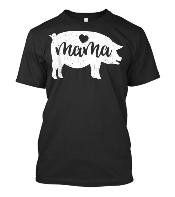 Pig Mothers Day Mama Farm Mom Love T-Shirt Pig Mothers Day Mama Farm Mom Love T-Shirt
