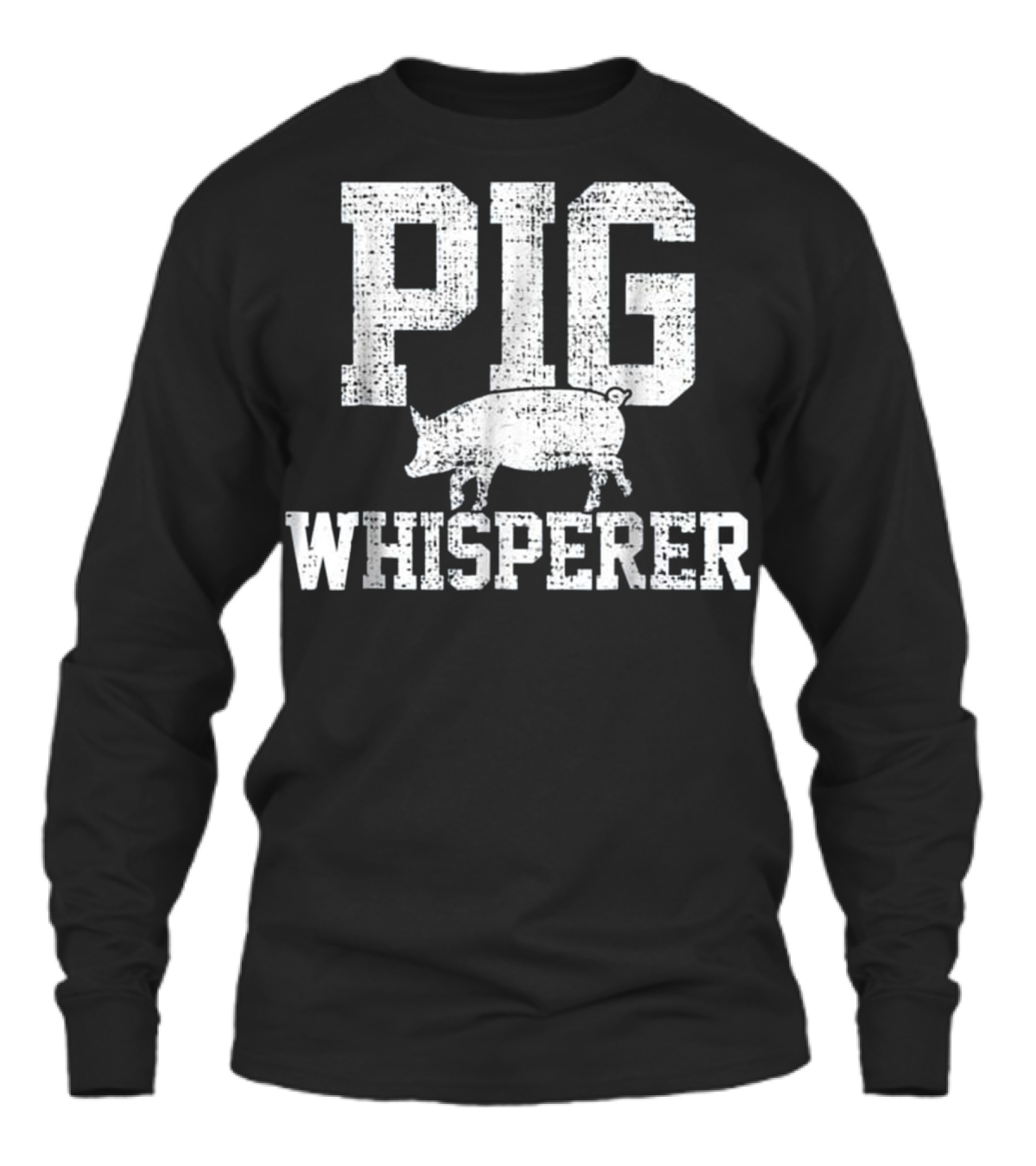 Pig Whisperer Farmer Farm T Unisex Long Sleeve