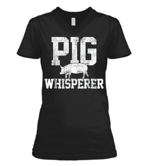 Pig Whisperer Farmer Farm T V-Neck Womens T-Shirt Pig Whisperer Farmer Farm T V-Neck Womens T-Shirt