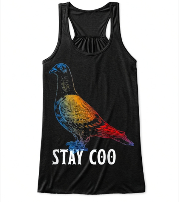 Pigeon Stay Coo Funny T L...Flowy Tank Top Pigeon Stay Coo Funny T L...Flowy Tank Top