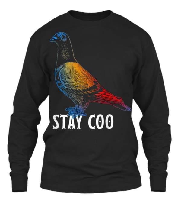 Pigeon Stay Coo Funny T Love Pigeon Unisex Long Sleeve Pigeon Stay Coo Funny T Love Pigeon Unisex Long Sleeve