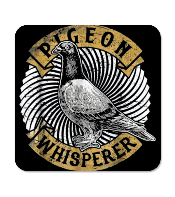 Pigeon Whisperer Love Pig...Coaster Pigeon Whisperer Love Pig...Coaster