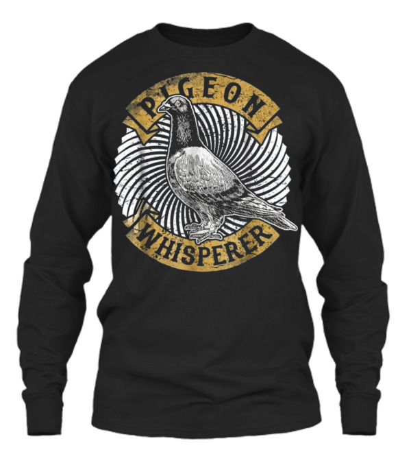 Pigeon Whisperer Love Pig...Unisex Long Sleeve Pigeon Whisperer Love Pig...Unisex Long Sleeve