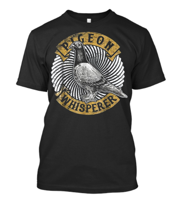 Pigeon Whisperer Love Pig...T-Shirt Pigeon Whisperer Love Pig...T-Shirt