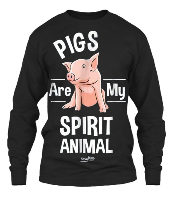 Pigs Are My Spirit Animal...Unisex Long Sleeve Pigs Are My Spirit Animal...Unisex Long Sleeve