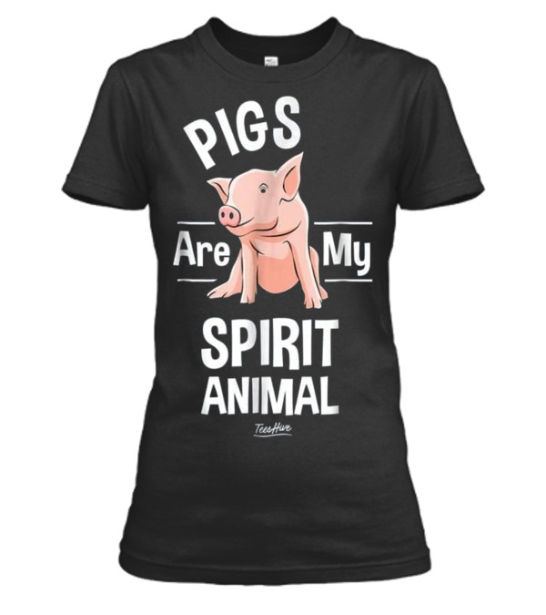 Pigs Are My Spirit Animal...Womens T-Shirt Pigs Are My Spirit Animal...Womens T-Shirt