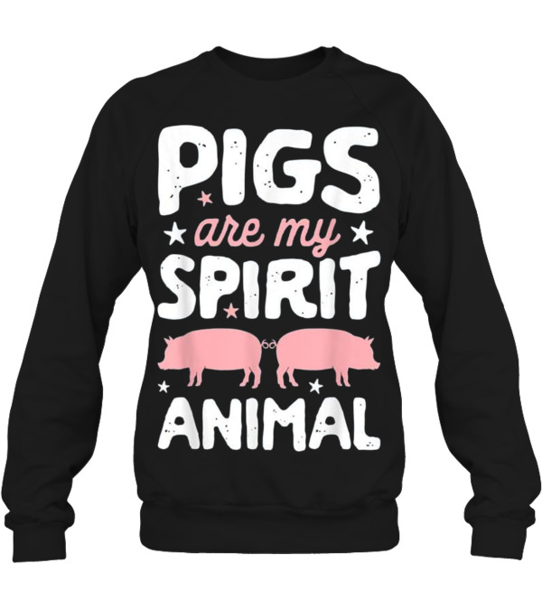 Pigs Are My Spirit Animal T Pig Lover Crewneck Sweatshirt Pigs Are My Spirit Animal T Pig Lover Crewneck Sweatshirt
