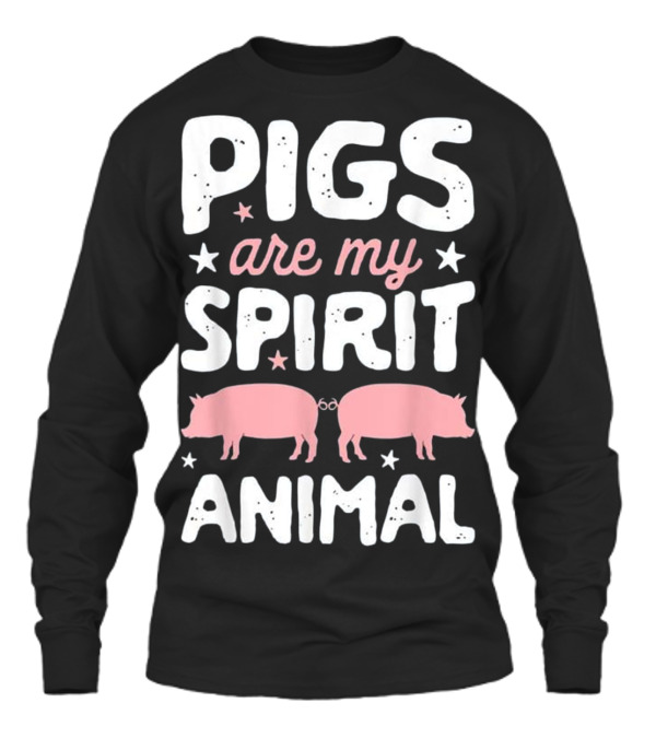 Pigs Are My Spirit Animal...Unisex Long Sleeve Pigs Are My Spirit Animal...Unisex Long Sleeve