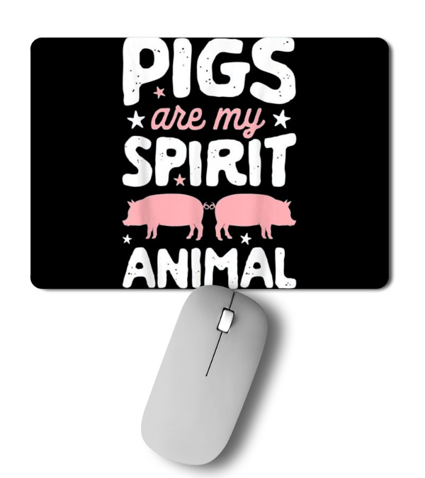 Pigs Are My Spirit Animal...Mousepad Pigs Are My Spirit Animal...Mousepad