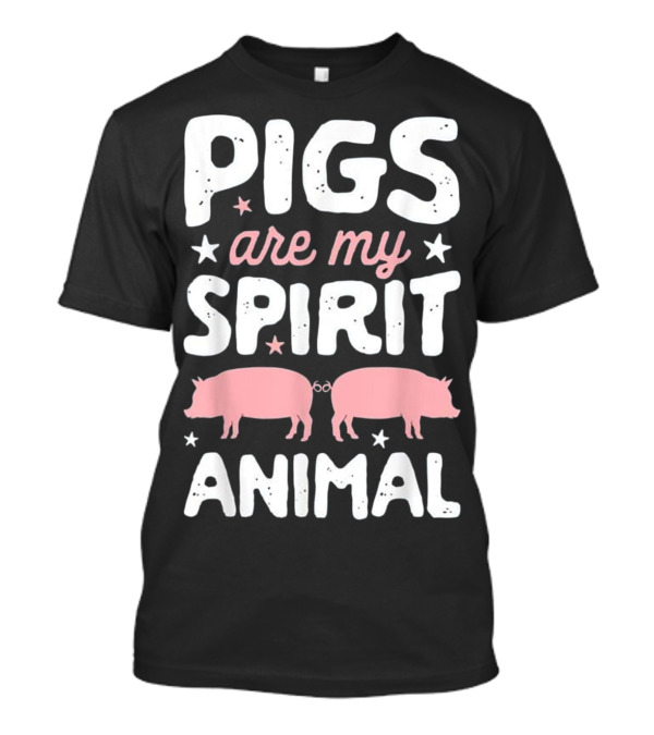 Pigs Are My Spirit Animal T Pig Lover T-Shirt Pigs Are My Spirit Animal T Pig Lover T-Shirt