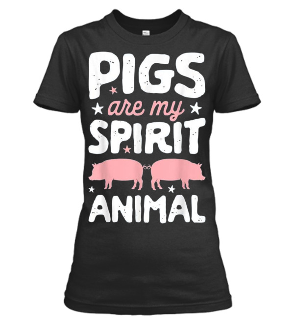 Pigs Are My Spirit Animal...Womens T-Shirt Pigs Are My Spirit Animal...Womens T-Shirt
