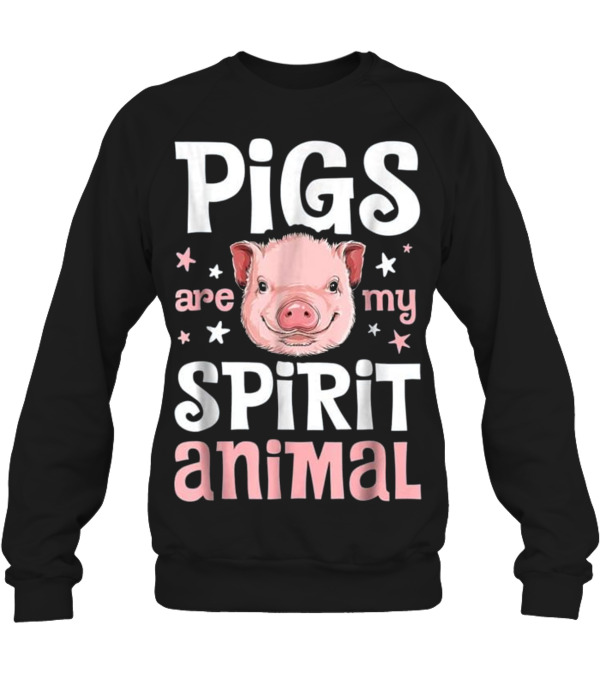 Pigs Are My Spirit Animal...Crewneck Sweatshirt Pigs Are My Spirit Animal...Crewneck Sweatshirt