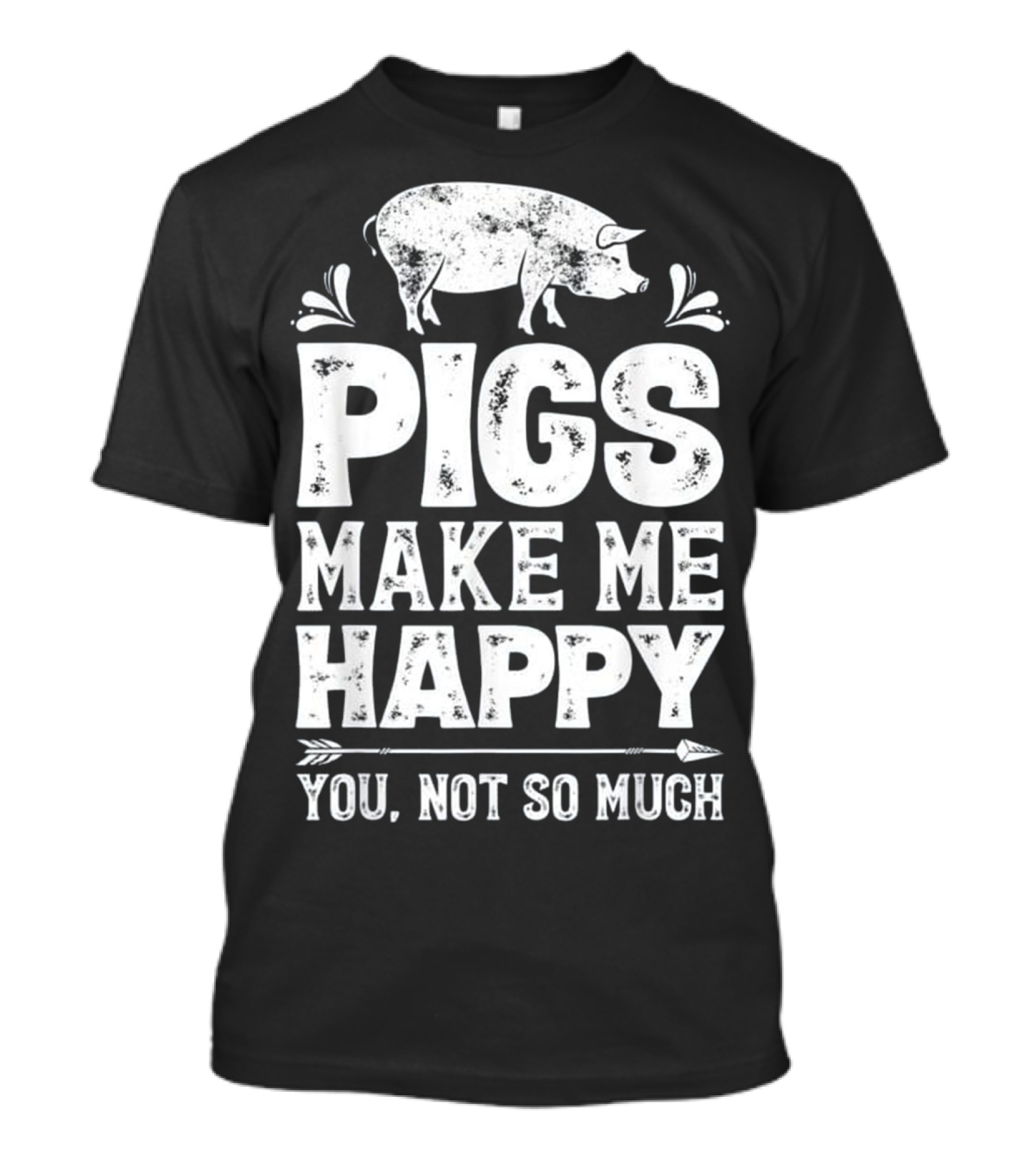 Pigs Make Me Happy T Funny Pig Farm Far T-Shirt