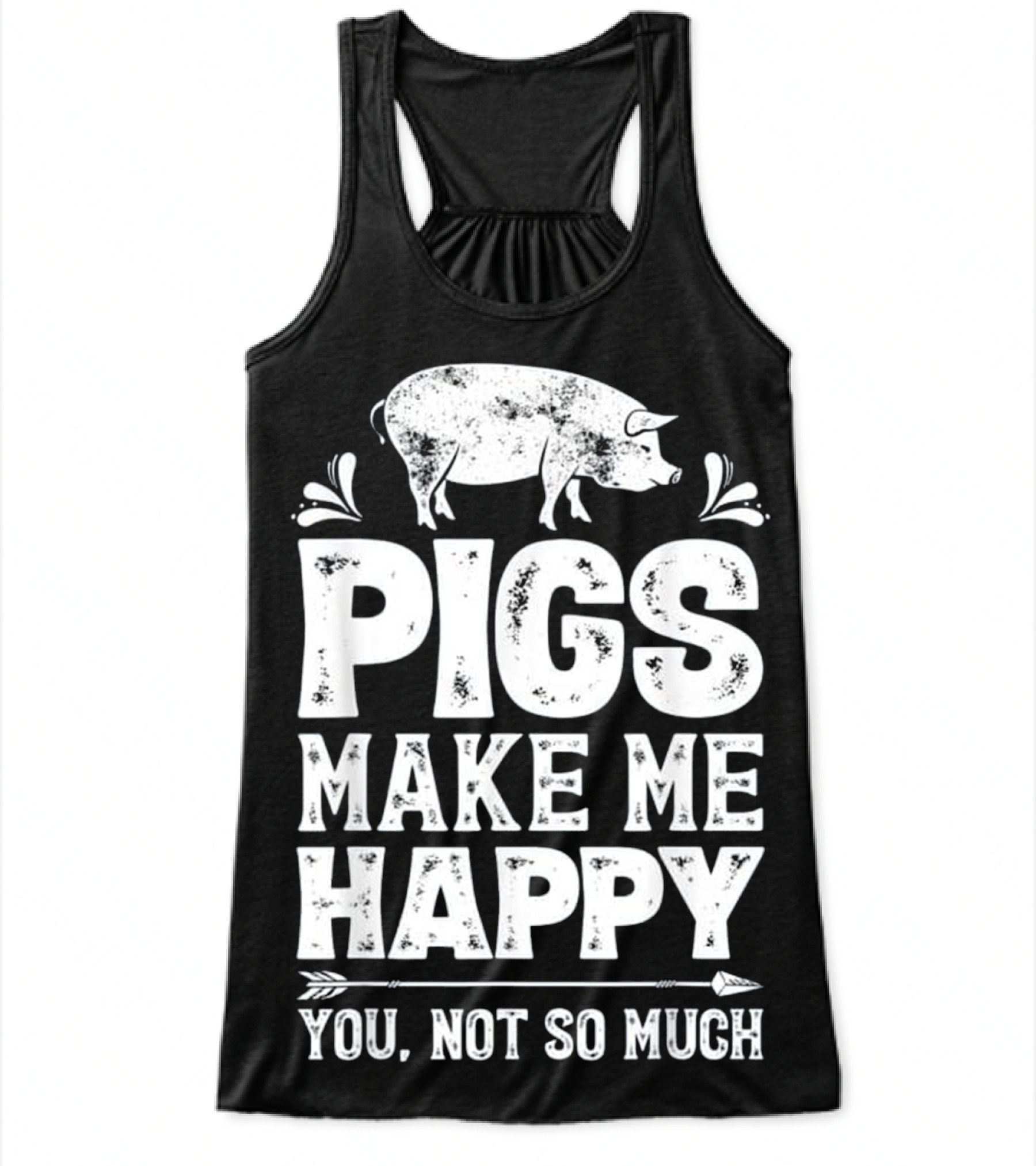 Pigs Make Me Happy T Funn...Flowy Tank Top 