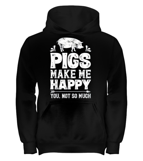 Pigs Make Me Happy T Funny Pig Farm Kids Hoodie Pigs Make Me Happy T Funny Pig Farm Kids Hoodie