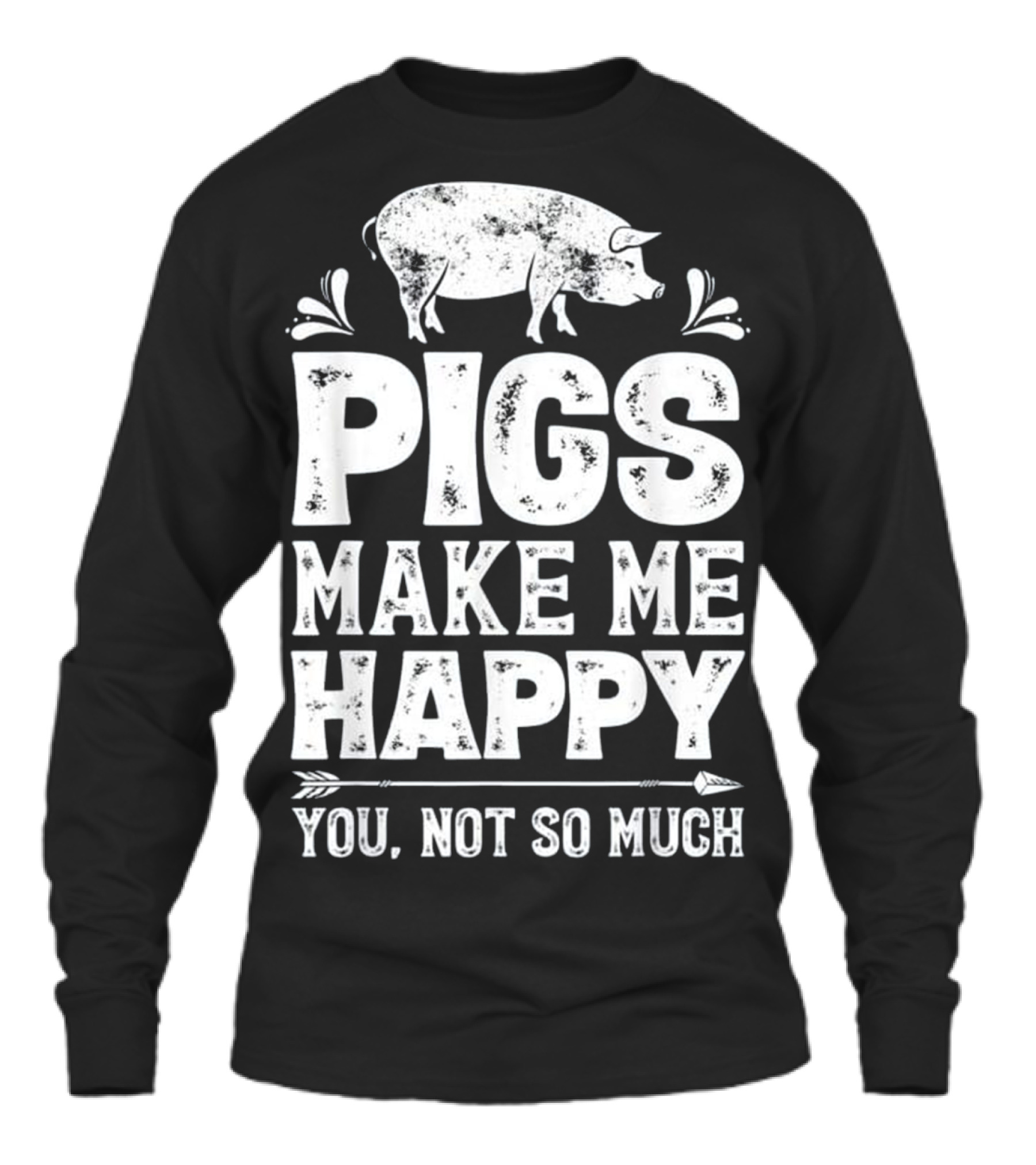 Pigs Make Me Happy T Funny Pig Farm Unisex Long Sleeve