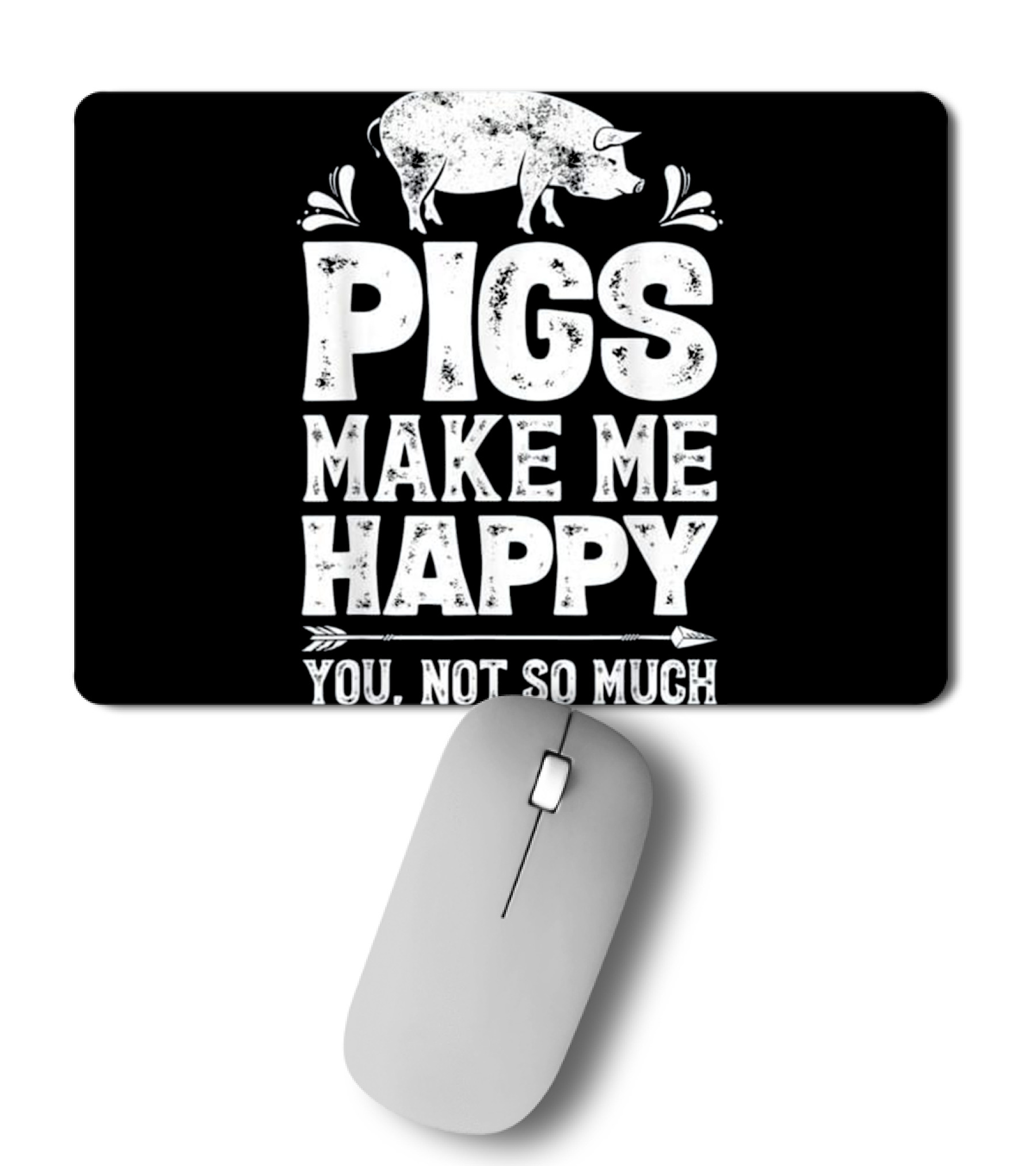 Pigs Make Me Happy T Funny Pig Farm Mousepad