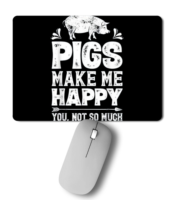 Pigs Make Me Happy T Funny Pig Farm Mousepad Pigs Make Me Happy T Funny Pig Farm Mousepad