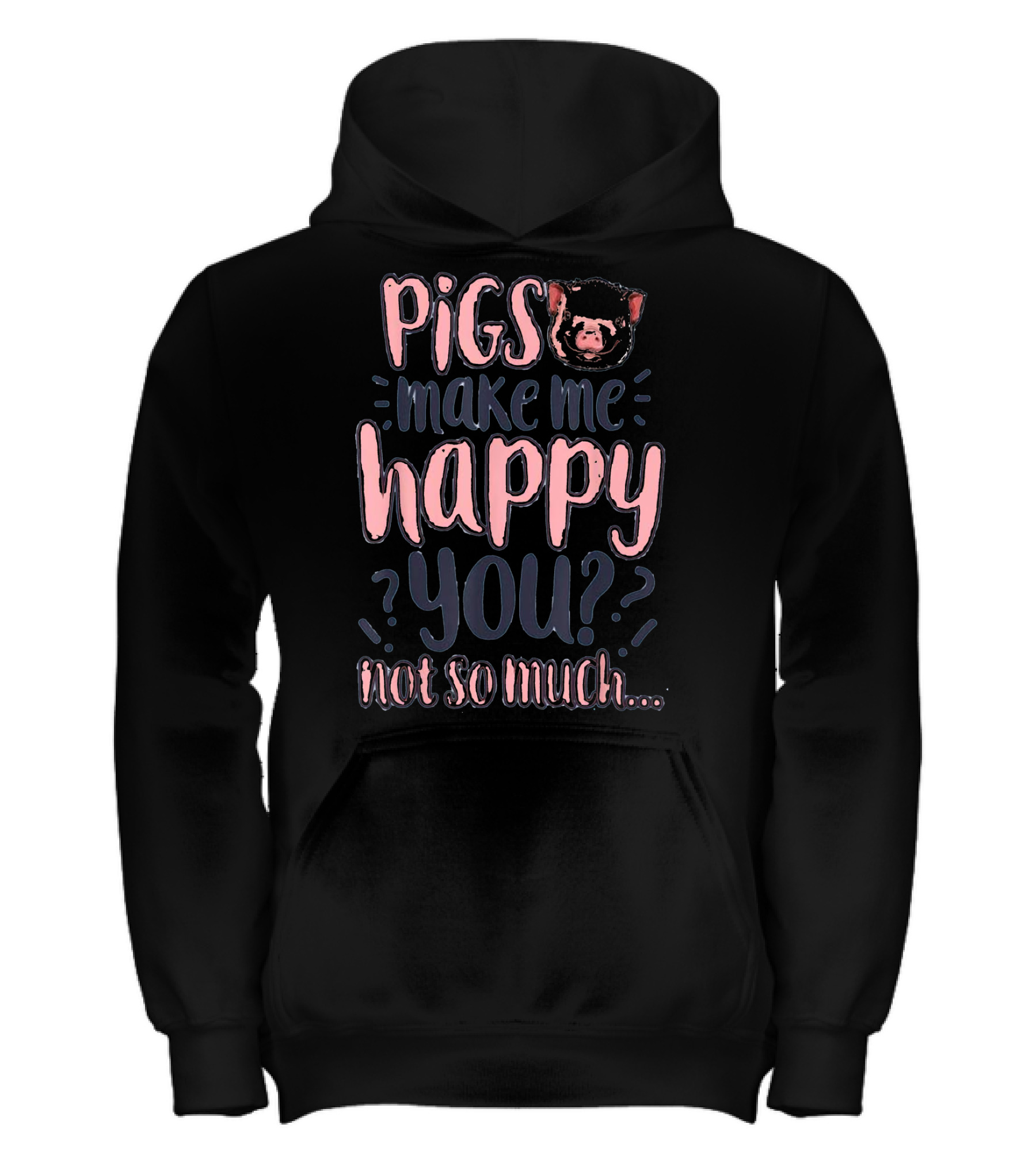 Pigs Make Me Happy You Not So Much T shir Kids Hoodie