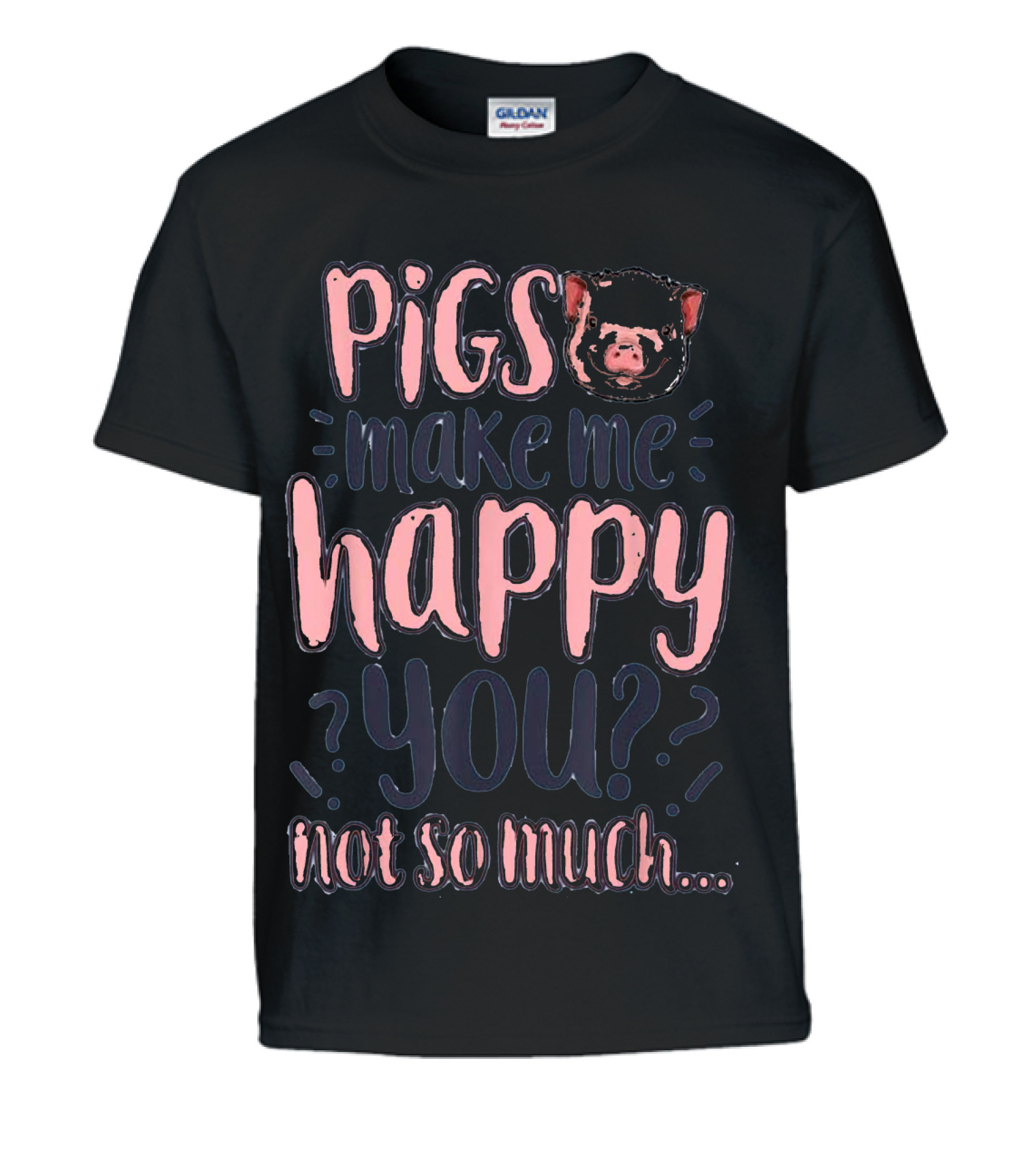 Pigs Make Me Happy You Not So Much T shir Kids T-Shirt