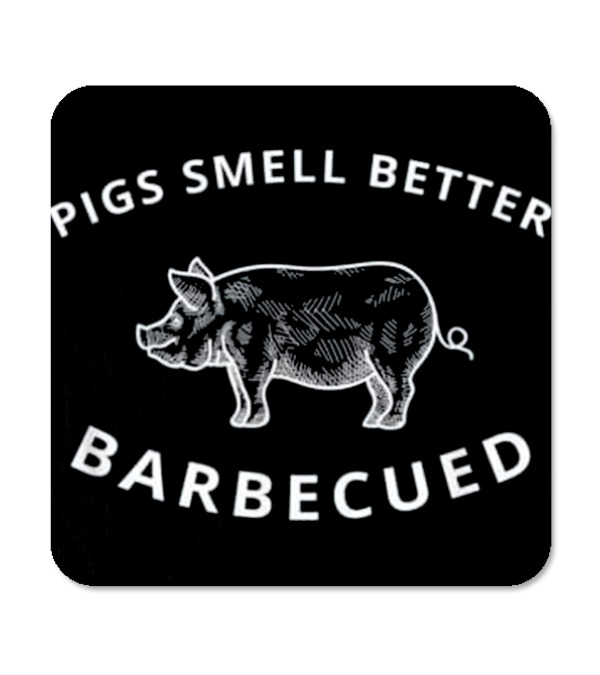 Pigs Smell Better Barbecued BBQ Grillin Coaster Pigs Smell Better Barbecued BBQ Grillin Coaster