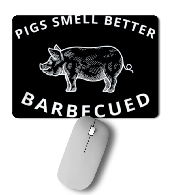 Pigs Smell Better Barbecued BBQ Grillin Mousepad Pigs Smell Better Barbecued BBQ Grillin Mousepad