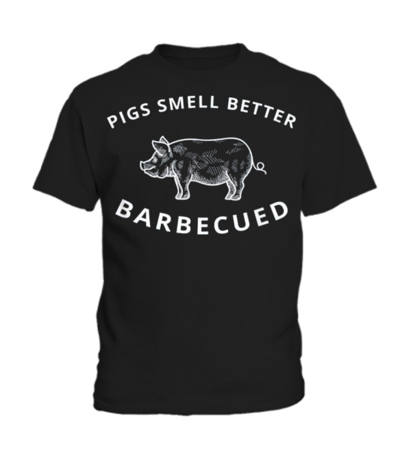 Pigs Smell Better Barbecued BBQ Grillin Toddler T-Shirt Pigs Smell Better Barbecued BBQ Grillin Toddler T-Shirt